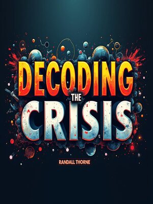 cover image of Decoding the Crisis